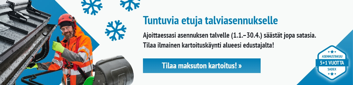 Talviasennuksella säästät jopa satasia! Tilaa maksuton asennuskartoitus